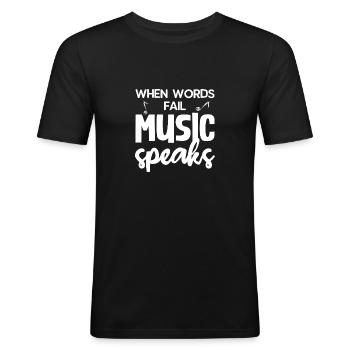 Wenn Die Worte Versagen, Spricht Die Musik - Männer Slim Fit T-Shirt - Schwarz - Vorne - Nik (191cm)