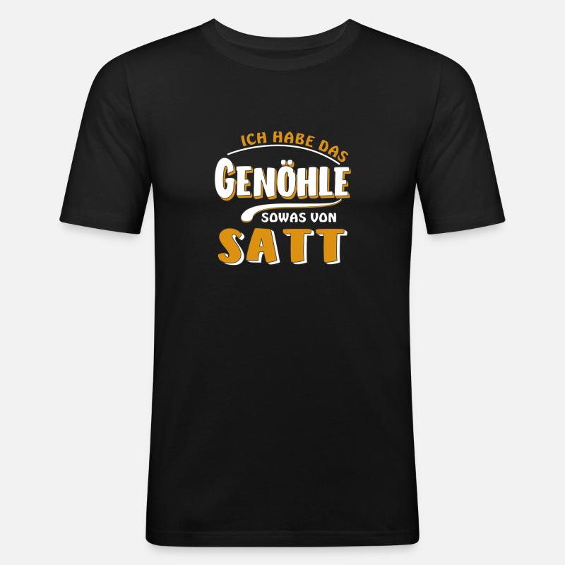 HABE DAS GENÖHLE SATT - Männer Slim Fit T-Shirt - Schwarz