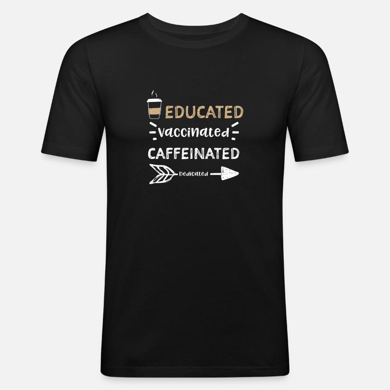 Educated Vaccinated Caffeinated... - Männer Slim Fit T-Shirt - Schwarz
