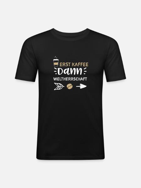 Erst Kaffee Dann Weltherrschaft - Männer Slim Fit T-Shirt - Schwarz