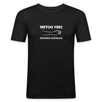 Tattoofrei trotzdem glücklich Ohne Tattoo Geschenk - Männer Slim Fit T-Shirt - Schwarz - Vorne - Nik (191cm)