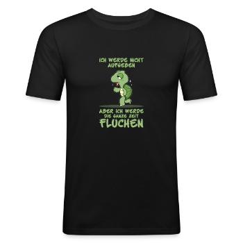 Ich Werde Nicht Aufgeben Aber Ich Werde Fluchen - Männer Slim Fit T-Shirt - Schwarz - Vorne - Nik (191cm)