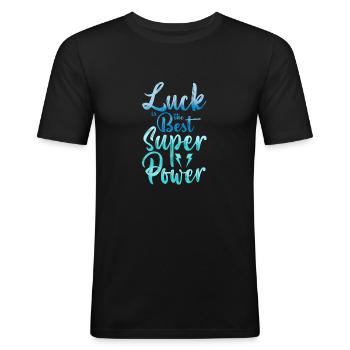 Luck is The Best Superpowers Secretly Hoping Super - Männer Slim Fit T-Shirt - Schwarz - Vorne - Nik (191cm)