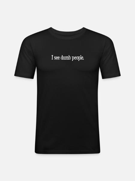 I See Dumb People - Men's Slim Fit T-Shirt - black