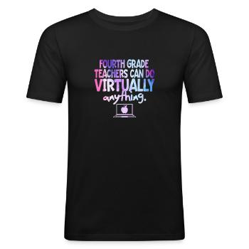 Fourth Grade Teachers Can Do Virtually Anything - Men's Slim Fit T-Shirt - black - Front - Nik (191cm)