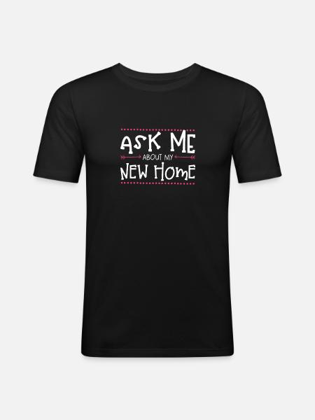Ask me about my new home - Men's Slim Fit T-Shirt - black