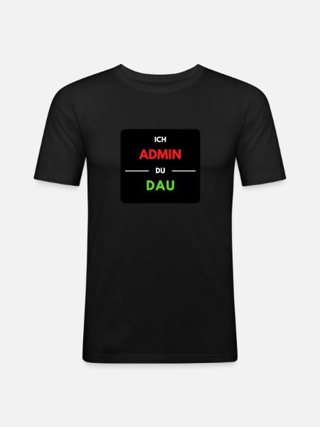 Ich Admin, du DAU 1 - Männer Slim Fit T-Shirt - Schwarz