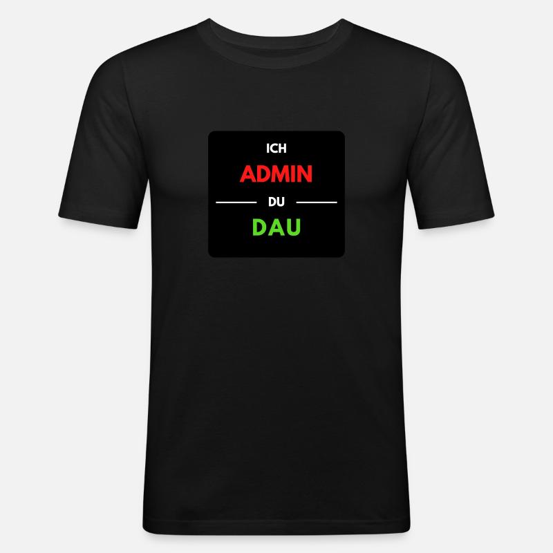 Ich Admin, du DAU 1 - Männer Slim Fit T-Shirt - Schwarz