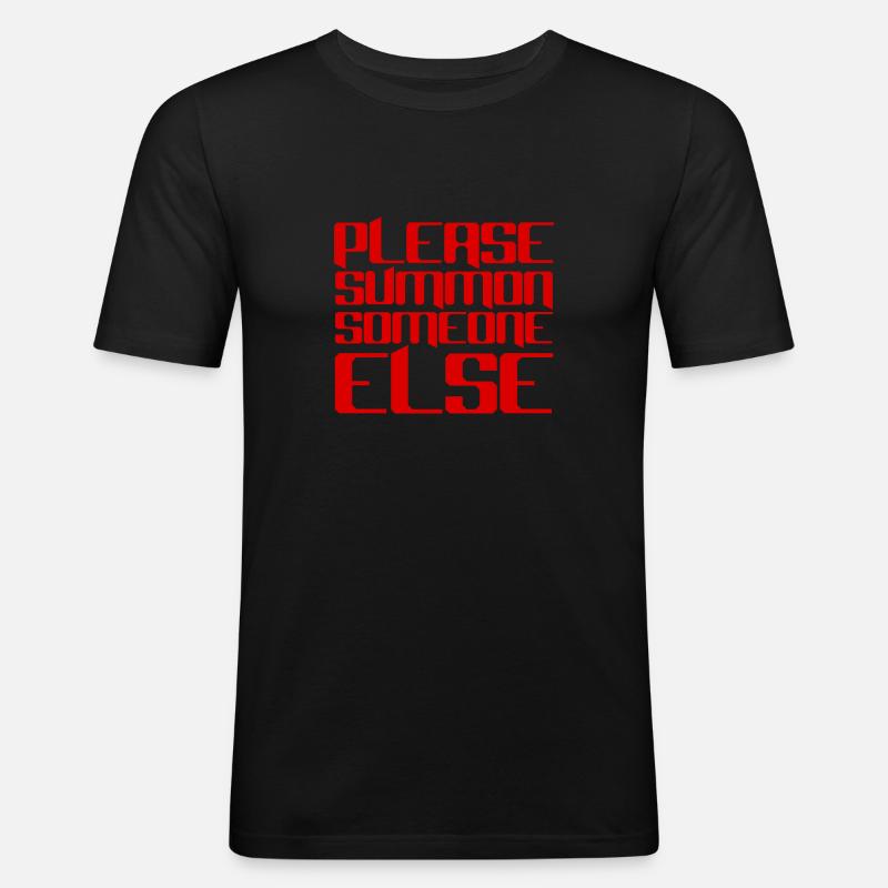 Please Summon Someone Else - Men's Slim Fit T-Shirt - black