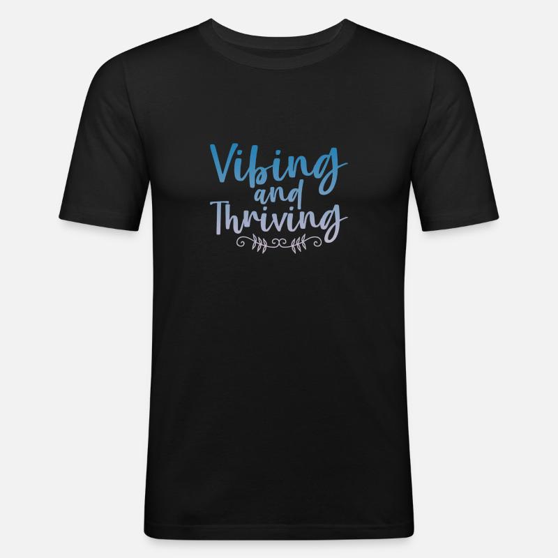 Vibing And Thriving 4 - Männer Slim Fit T-Shirt - Schwarz