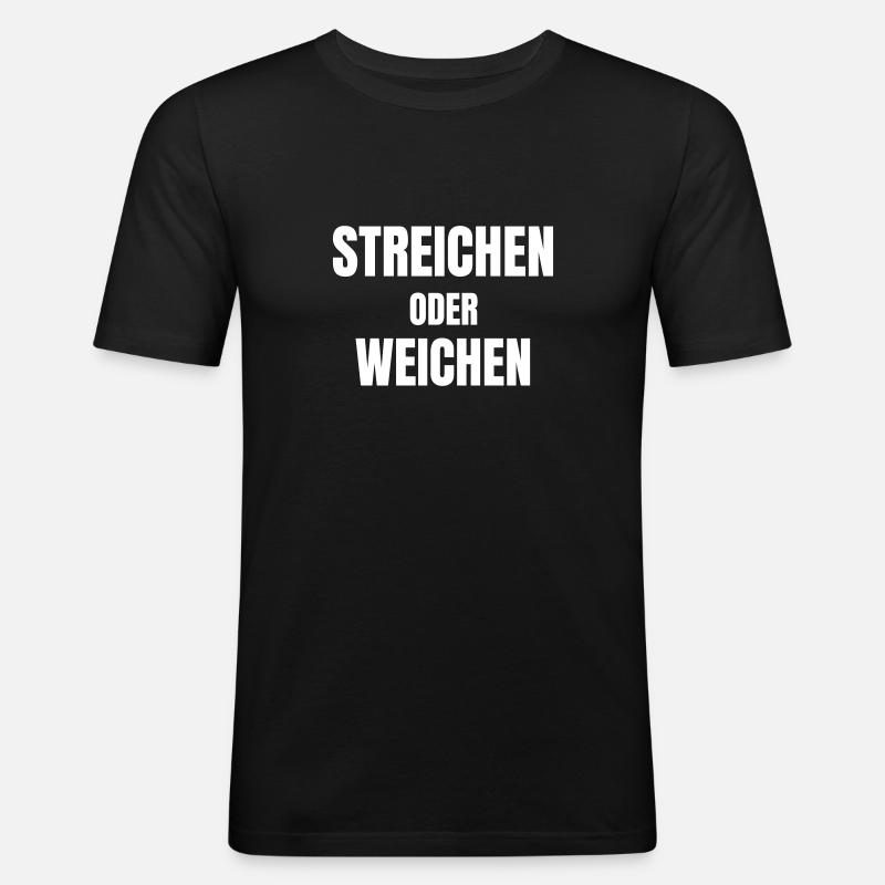 Steichen oder weichen! - Männer Slim Fit T-Shirt - Schwarz