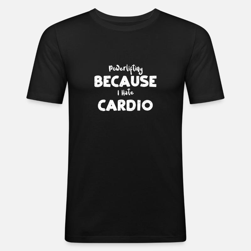 Powerlifting Because I Hate Cardio - Männer Slim Fit T-Shirt - Schwarz