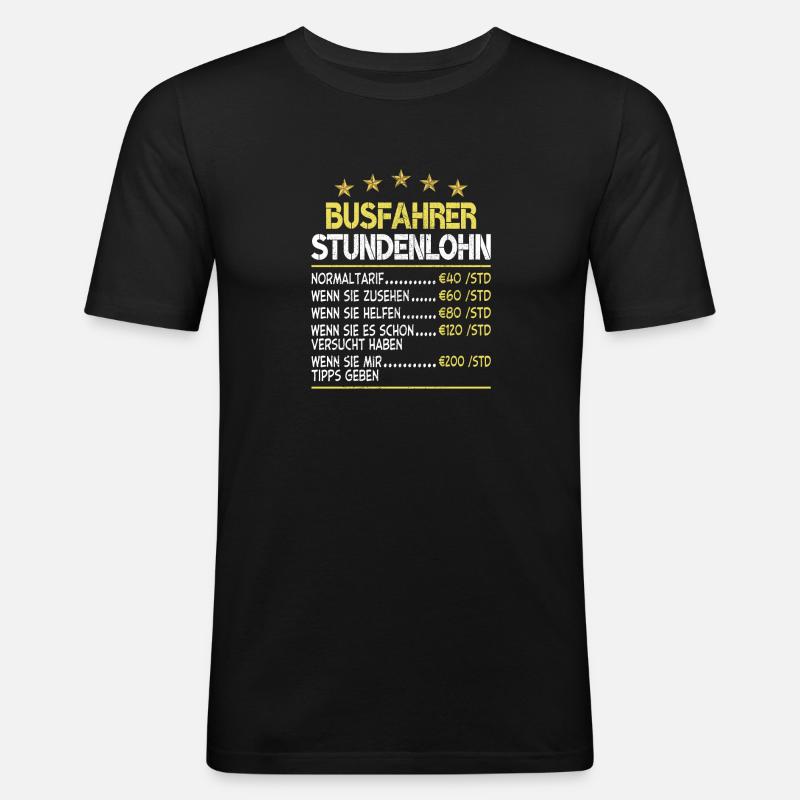 Busfahrer Stundensatz Stundenlohn - Männer Slim Fit T-Shirt - Schwarz