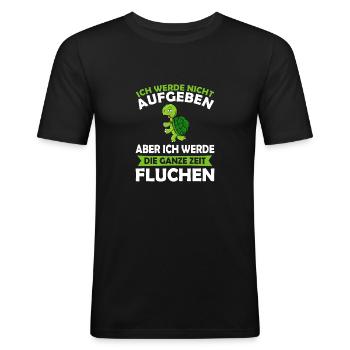 Ich Werde Nicht Aufgeben Aber Fluchen Schildkröte - Männer Slim Fit T-Shirt - Schwarz - Vorne - Nik (191cm)