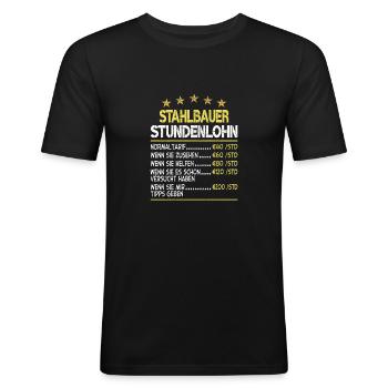 Stahlbauer Stundensatz Stundenlohn - Männer Slim Fit T-Shirt - Schwarz - Vorne - Nik (191cm)