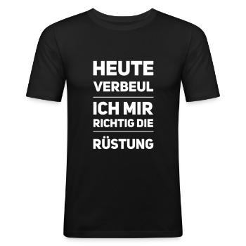 Heute Verbeul Ich Mir Richtig Die Rüstung - Männer Slim Fit T-Shirt - Schwarz - Vorne - Nik (191cm)