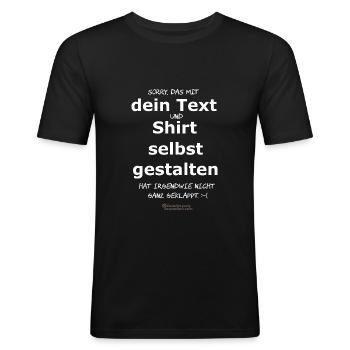 Lustiger Spruch Shirt selbst gestalten - Männer Slim Fit T-Shirt - Schwarz - Vorne - Nik (191cm)