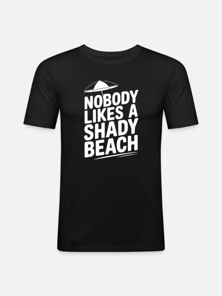 Nobody Likes a Shady Beach - Men's Slim Fit T-Shirt - black
