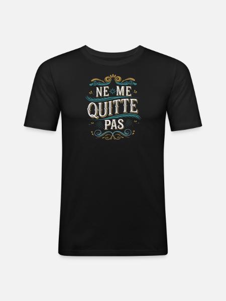 Ne me quitte pas - T-shirt près du corps Homme - noir