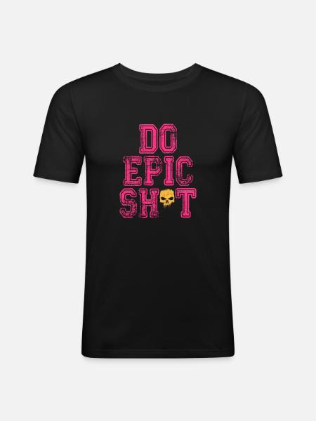 Lustige Sprüche - DO EPIC SHIT - Männer Slim Fit T-Shirt - Schwarz