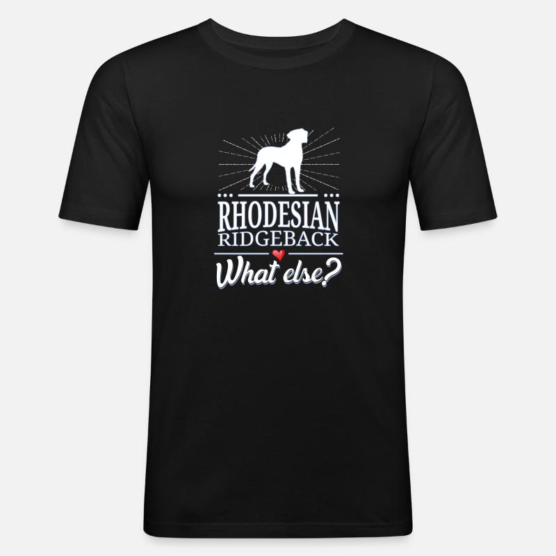 Rhodesian Ridgeback what else? - Männer Slim Fit T-Shirt - Schwarz