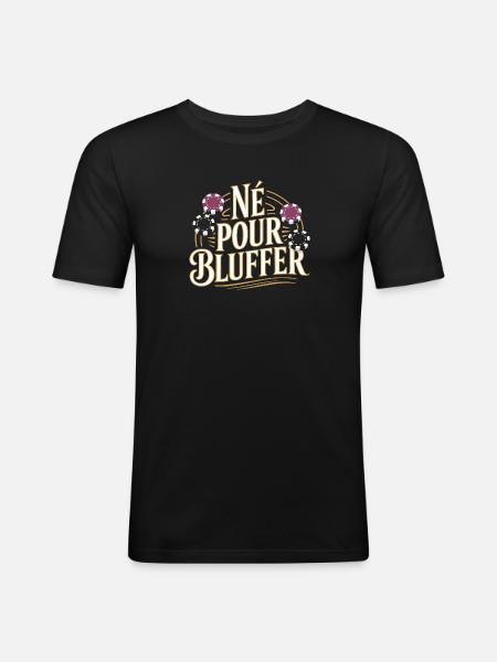 Né pour bluffer - T-shirt près du corps Homme - noir