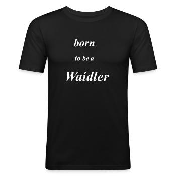 born to be a Waidler - Männer Slim Fit T-Shirt - Schwarz - Vorne - Nik (191cm)