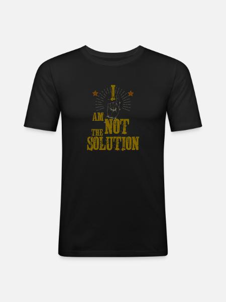 I am not the Solution! - Männer Slim Fit T-Shirt - Schwarz