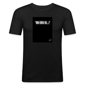 Bin eben so - Männer Slim Fit T-Shirt - Schwarz - Vorne - Nik (191cm)