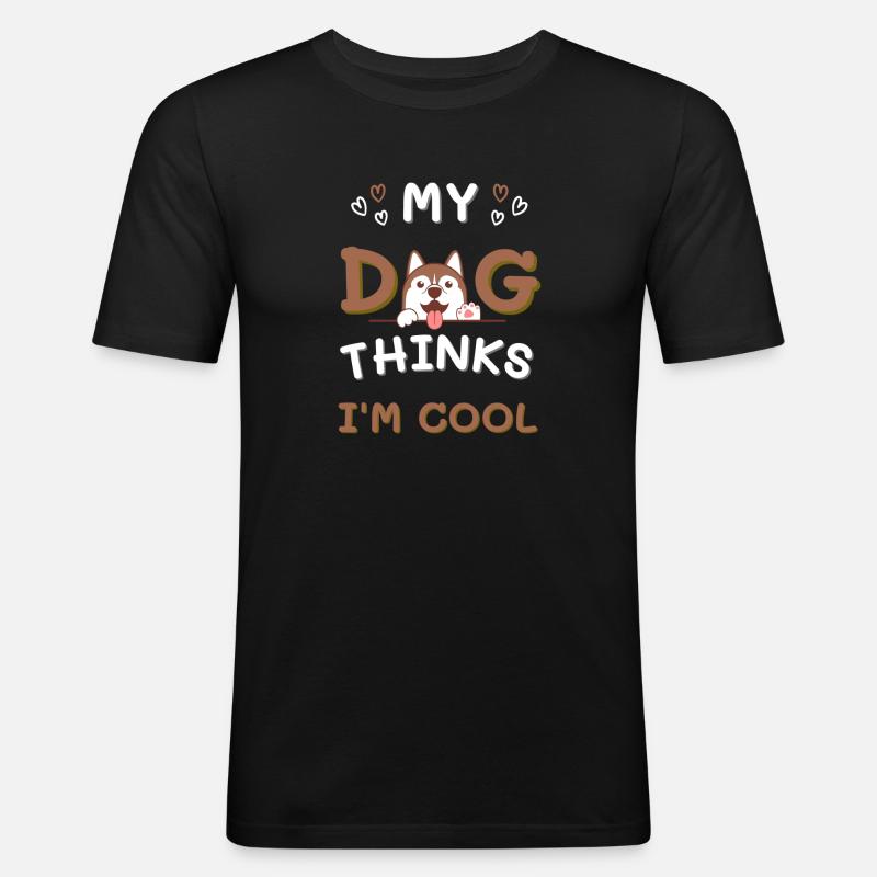 My Dog Thinks I´m Cool - Männer Slim Fit T-Shirt - Schwarz