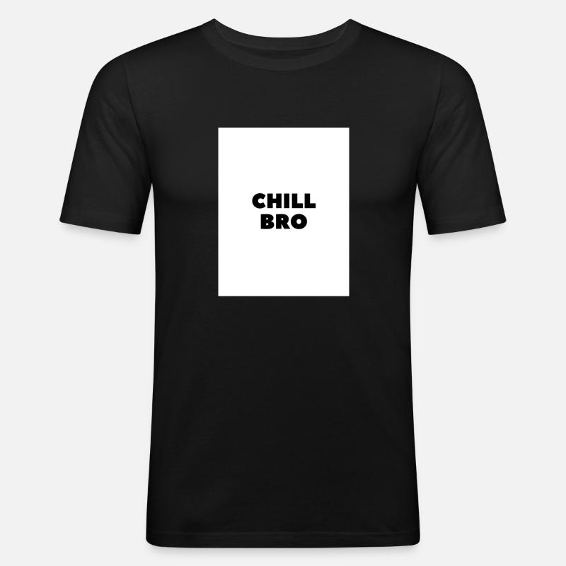 Chill Bro - Männer Slim Fit T-Shirt - Schwarz