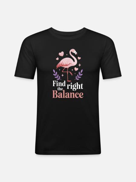 Find The Right Balance Flamingo Saying - Men's Slim Fit T-Shirt - black
