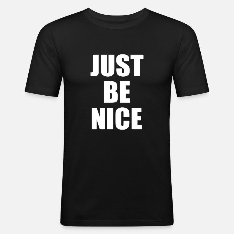 Just be nice - Männer Slim Fit T-Shirt - Schwarz