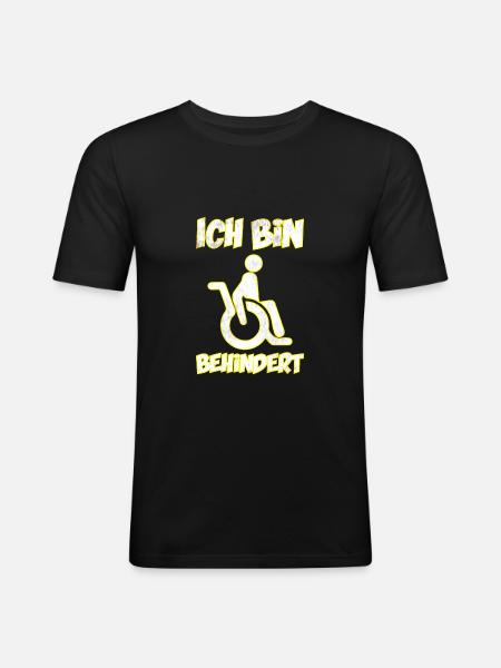 Ich bin behindert - Männer Slim Fit T-Shirt - Schwarz