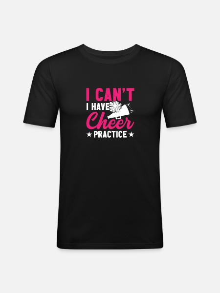 I can't have cheering practice - Men's Slim Fit T-Shirt - black