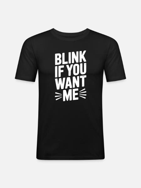 Blink If You Want Me - Men's Slim Fit T-Shirt - black