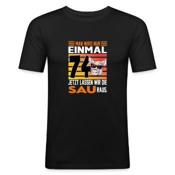 Geburtstag Sau rauslassen Alter Jahre 74 - Männer Slim Fit T-Shirt - Schwarz - Vorne - Nik (191cm)