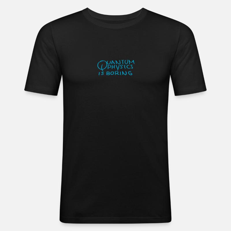 Quantenphysik ist langweilig - Männer Slim Fit T-Shirt - Schwarz