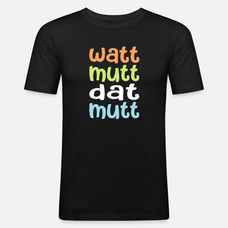 Watt mutt dat mutt - Männer Slim Fit T-Shirt - Schwarz