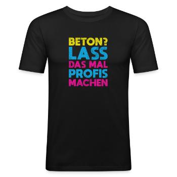 Beton? Lass Das Mal Profis Machen - Männer Slim Fit T-Shirt - Schwarz - Vorne - Nik (191cm)