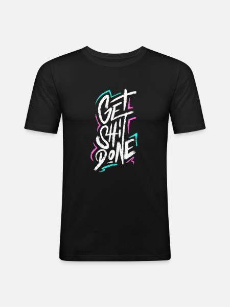 Get Shit Done - Men's Slim Fit T-Shirt - black