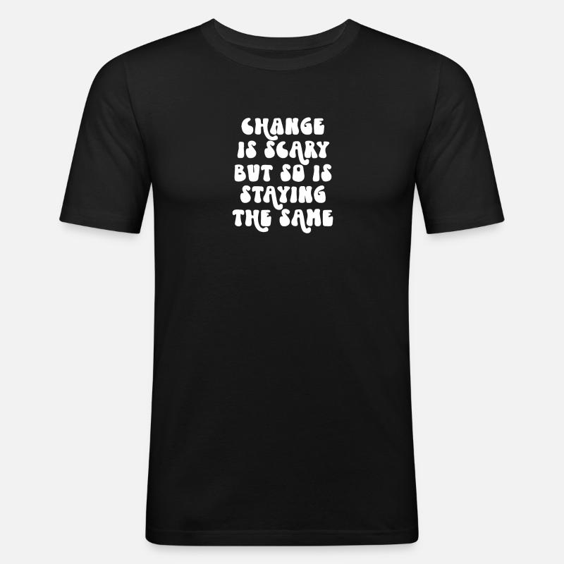 Veränderungen sind beängstigend - Männer Slim Fit T-Shirt - Schwarz