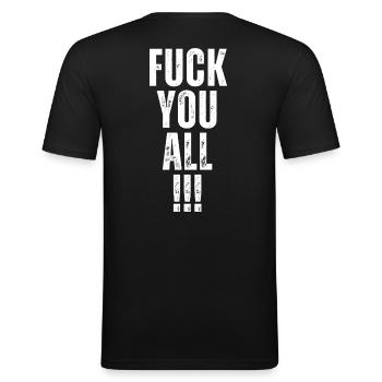 Fuck you all - Männer Slim Fit T-Shirt - Schwarz - Hinten - Nik (191cm)
