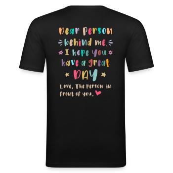 Liebe Person hinter mir, Einen schönen Tag - Männer Slim Fit T-Shirt - Schwarz - Hinten - Nik (191cm)