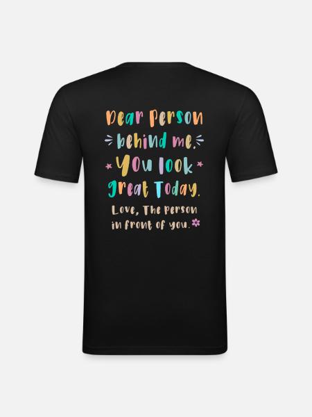 Kära person bakom mig, du ser bra ut idag - Slim Fit T-shirt herr - svart