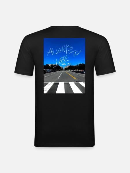 Always to Late Lebensmotto - Männer Slim Fit T-Shirt - Schwarz