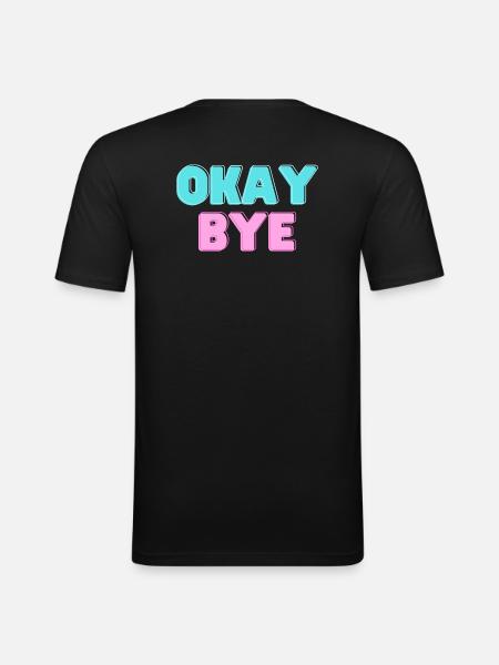 OKAY BYE - Men's Slim Fit T-Shirt - black
