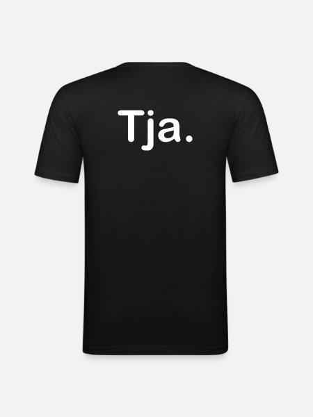 Tja. - Männer Slim Fit T-Shirt - Schwarz