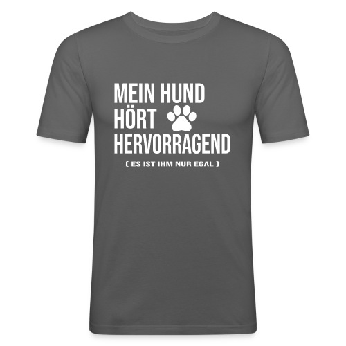 Mein Hund Hört Lustiger Spruch für Hundeliebhaber - Männer Slim Fit T-Shirt