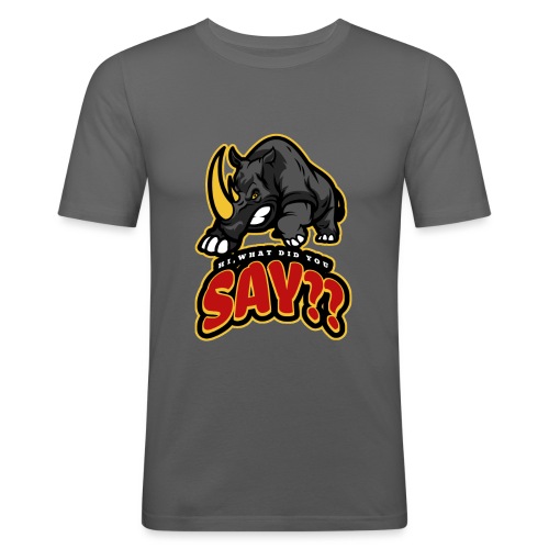 What did you say? grappige t-shirt /boze neushoorn - Mannen slim fit T-shirt